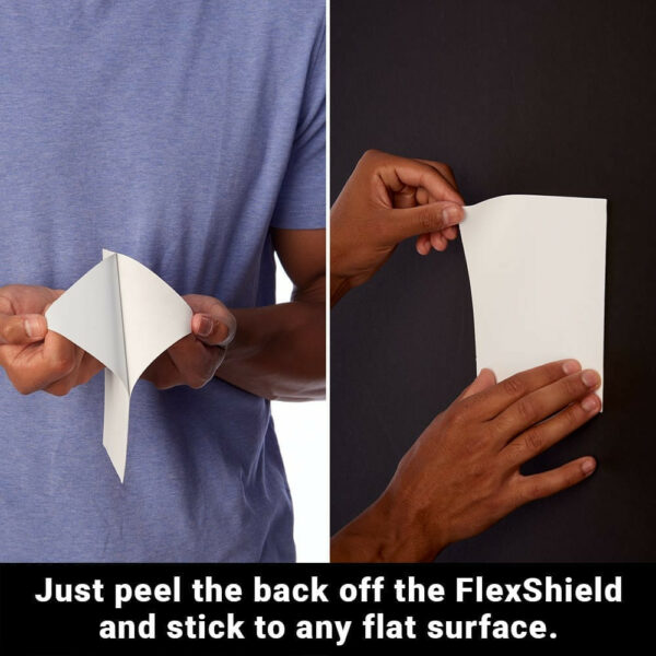 SYB Flex Shields are designed to be easily applied to any flat surface (such as your baby’s crib, or the wall behind your smart meter) to deflect and shield you from this type of harmful EMF radiation. 

SYB Flex Shields are great for many uses and are easy to apply to most any surface. Combine multiple Flex Shields, or cut a single Flex Shield to a specific size and shape that you want.