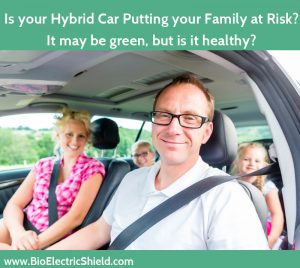 Hybrid cars are green do they put your family at risk