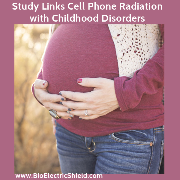 Cell Phone Radiation During Pregnancy Linked to Childhood Disorders