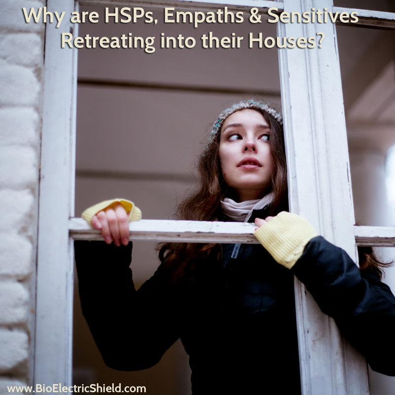 Why are HSPs and Empaths Retreating into their Houses?